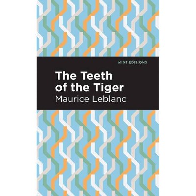 The Teeth of the Tiger - (Mint Editions) by  Maurice LeBlanc (Paperback)