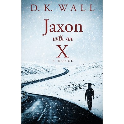 Jaxon With An X - by  D K Wall (Paperback)
