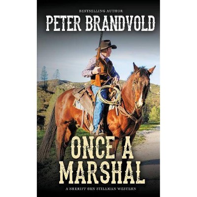 Once a Marshal (A Sheriff Ben Stillman Western) - by  Peter Brandvold (Paperback)