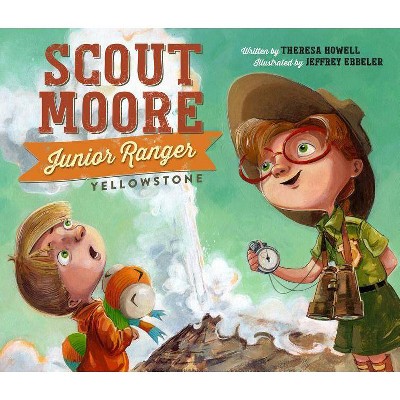 Scout Moore, Junior Ranger - by  Theresa Howell (Hardcover)