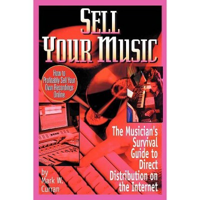 Sell Your Music - by  Mark W Curran (Paperback)