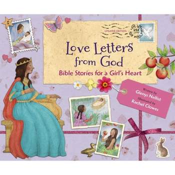 Love Letters from God; Bible Stories for a Girl's Heart, Updated Edition - by  Glenys Nellist (Hardcover)