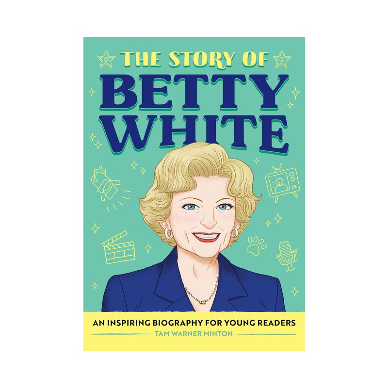 The Story of Betty White - (The Story Of: A Biography Series for New Readers) by Tam Minton, 1 of 2