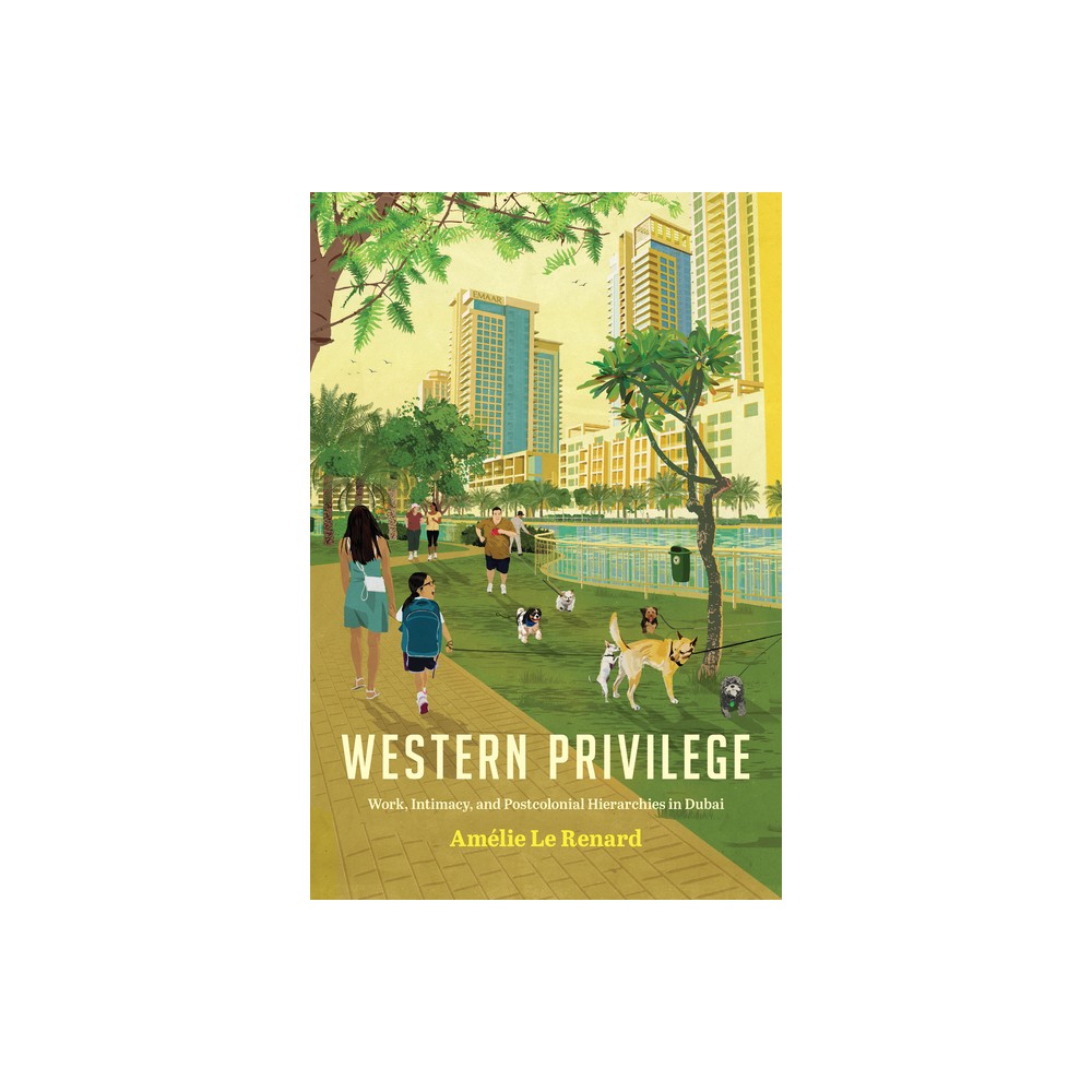 Western Privilege - (Worlding the Middle East) by Amlie Le Renard (Paperback)