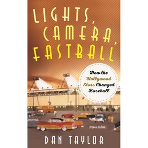 Lights, Camera, Fastball - by  Dan Taylor (Hardcover) - 1 of 1