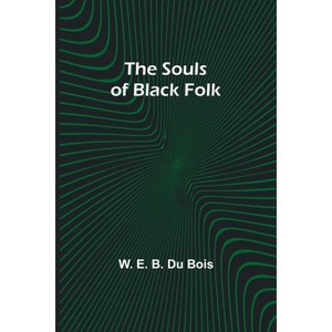 The Souls of Black Folk - by  W E B Du Bois (Paperback) - 1 of 1