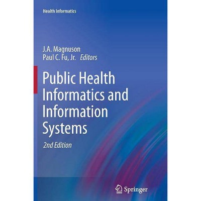 Public Health Informatics and Information Systems - 2nd Edition by  J a Magnuson & Paul C Fu Jr (Paperback)