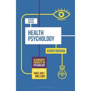 Health Psychology - (Bloomsbury Insights in Psychology) 2nd Edition by  Karen Rodham (Paperback) - 1 of 1