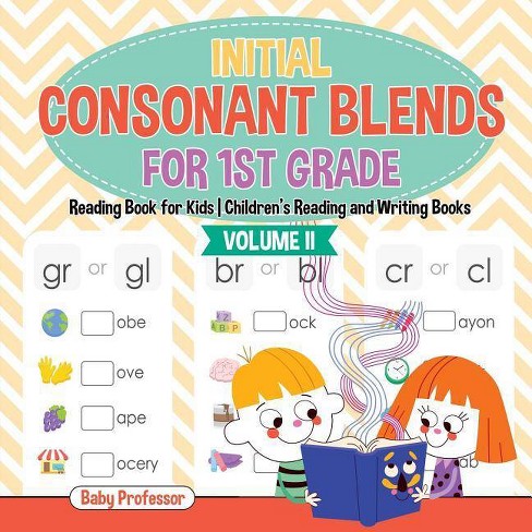 Initial Consonant Blends For 1st Grade Volume Ii Reading Book For Kids Children S Reading And Writing Books By Baby Professor Paperback Target