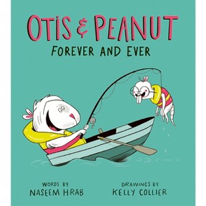 Otis & Peanut Forever and Ever - by  Naseem Hrab (Hardcover) - 1 of 1