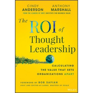 The Roi of Thought Leadership - by  Cindy Anderson & Anthony Marshall (Hardcover) - 1 of 1