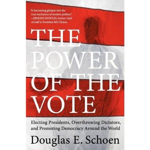 The Power of the Vote - by  Douglas E Schoen (Paperback) - 1 of 1