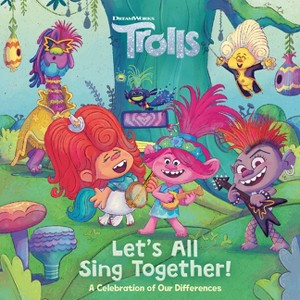 Let's All Sing Together! (DreamWorks Trolls) - (Pictureback) by  Random House (Paperback) - 1 of 1