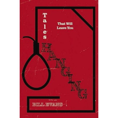 Tales That Will Leave You Hanging - by  Bill Evans (Paperback)