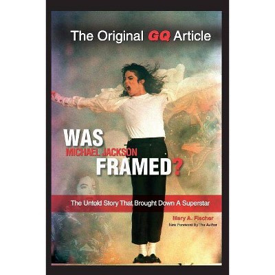 Was Michael Jackson Framed? - by  Mary A Fischer (Paperback)