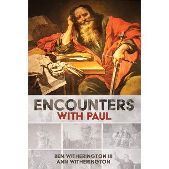 Encounters with Paul - by  Ben Witherington & Ann Witherington (Paperback)