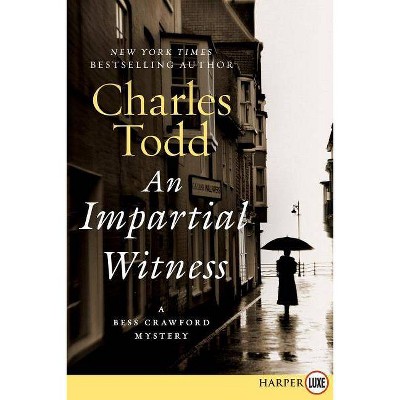 An Impartial Witness Lp - (Bess Crawford Mysteries) Large Print by  Charles Todd (Paperback)