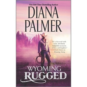 Wyoming Rugged - (Wyoming Men) by  Diana Palmer (Paperback) - 1 of 1