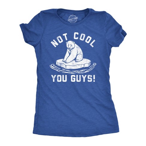 Womens Funny T Shirts Not Cool You Guys Sarcastic Polar Bear Tee For Ladies - Crazy Dog Women's T Shirt - image 1 of 4