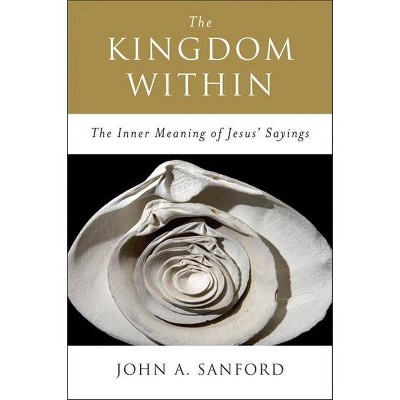 The Kingdom Within - by  John A Sanford (Paperback)