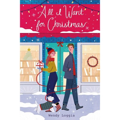 All I Want for Christmas - (Underlined Paperbacks) by  Wendy Loggia (Paperback)