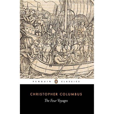 The Four Voyages - (Penguin Classics) by  Christopher Columbus (Paperback)