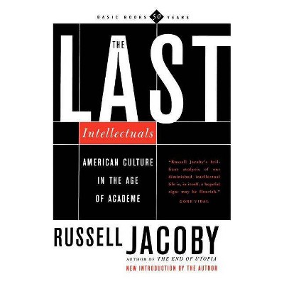 The Last Intellectuals - by  Russell Jacoby (Paperback)