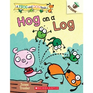 Hog on a Log: An Acorn Book (a Frog and Dog Book #3) - by  Janee Trasler (Paperback) - 1 of 1