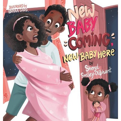 New Baby Coming, New Baby Here - by  Sheryl Smiley-Oliphant (Hardcover)