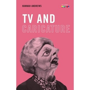 TV and Caricature - (TV and ...) by  Hannah Andrews (Hardcover) - 1 of 1