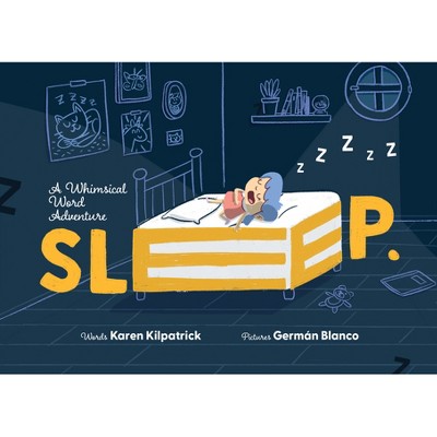 Sleep - (Whimsical Word Adventures) by  Karen Kilpatrick (Hardcover)