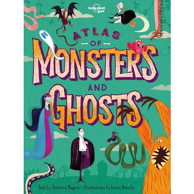 Lonely Planet Kids Atlas of Monsters and Ghosts - by  Lonely Planet Kids & Federica Magrin (Hardcover)