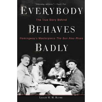 Everybody Behaves Badly - by  Lesley M M Blume (Paperback)