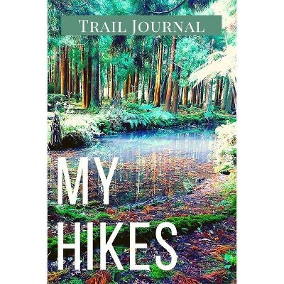 My Hikes Trail Journal - by  Adil Daisy (Paperback)