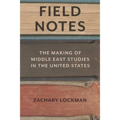 Field Notes - by  Zachary Lockman (Paperback)