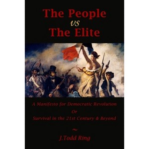 The People vs The Elite - by  J Todd Ring (Paperback) - 1 of 1
