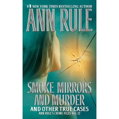 Smoke, Mirrors, and Murder, 12 - (Ann Rule's Crime Files) by  Ann Rule (Paperback)