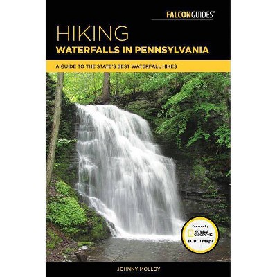 Hiking Waterfalls in Pennsylvania - by  Johnny Molloy (Paperback)