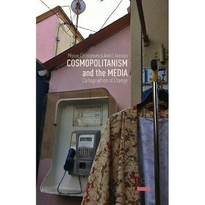 Cosmopolitanism and the Media - by  M Christensen & A Jansson (Paperback)