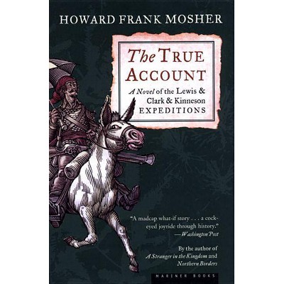 The True Account - by  Howard Frank Mosher (Paperback)