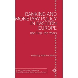 Banking and Monetary Policy in Eastern Europe - (Studies in Economic Transition) by  Adalbert Winkler (Hardcover) - 1 of 1