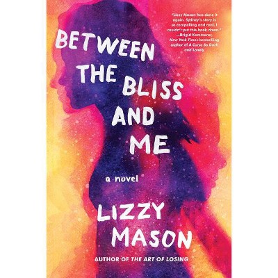 Between the Bliss and Me - by  Lizzy Mason (Hardcover)