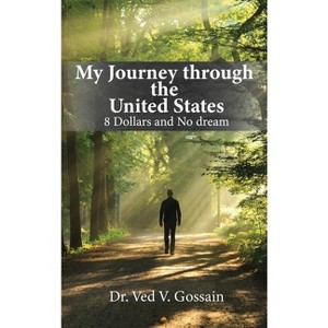 My Journey through the United States - by  Ved V Gossain (Hardcover) - 1 of 1