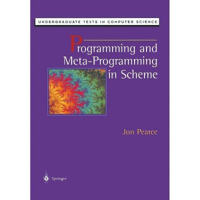 Programming and Meta-Programming in Scheme - (Undergraduate Texts in Computer Science) by  Jon Pearce (Paperback)