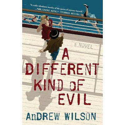 A Different Kind of Evil - by  Andrew Wilson (Paperback)