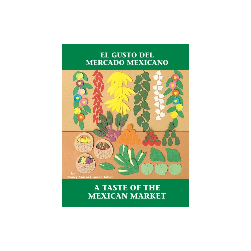 El Gusto del Mercado Mexicano / A Taste of the Mexican Market - (Charlesbridge Bilingual Books) by Nancy Maria Grande Tabor (Paperback)