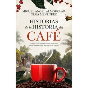 Historias de la Historia del Cafe - by  Miguel Angel Almodovar Martin (Paperback) - 1 of 1