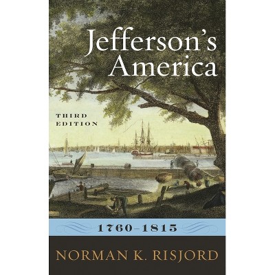 Jefferson's America, 1760-1815 - 3rd Edition by  Norman K Risjord (Paperback)