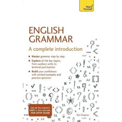 English Grammar: A Complete Introduction - (Teach Yourself) by  Ron Simpson (Paperback)