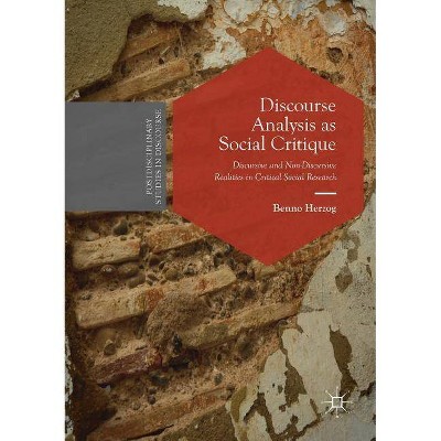 Discourse Analysis as Social Critique - (Postdisciplinary Studies in Discourse) by  Benno Herzog (Paperback)